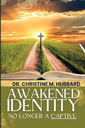 Awakened Identity No Longer a Captive, by Dr. Christine M. Hubbard